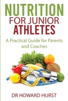 Nutrition for Junior Athletes: A Practical Guide for Parents and Coaches 1080493484 Book Cover