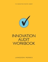 Innovation Audit Workbook (The Innovation Mastery Library) B08HBBKKPJ Book Cover