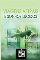 Viagens Astrais e Sonhos Lúcidos: O Guia Prático para Explorar o Plano Astral B09BZHZWXH Book Cover