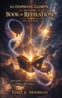 An Inspiring Glimpse into the Book of Revelation: Moving Back to the Garden of Higher Consciousness Volume I B0GY9V1RY2 Book Cover