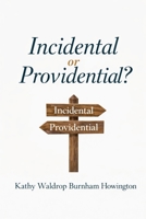 Incidental or Providential? B0GTQ7BNZK Book Cover