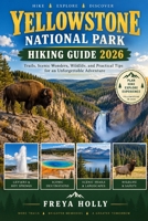 YELLOWSTONE NATIONAL PARK HIKING GUIDE 2026 (TrailWise : The 2026-2027 Hiking Series) B0HJ6CP2WH Book Cover