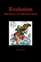 Evolution: The Story of a Martial Artist 1304806286 Book Cover