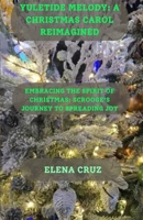 Yuletide Melody: A Christmas Carol reimagined: Embracing the spirit of Christmas: Scrooge's journey to spreading joy B0CQD65SS7 Book Cover