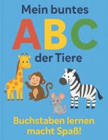 Mein buntes ABC der Tiere: Buchstaben lernen macht Spaß! (German Edition) B0F2VGZRFH Book Cover