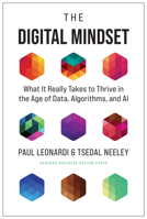 The Digital Mindset: What It Really Takes to Thrive in the Age of Data, Algorithms, and AI 1647820103 Book Cover