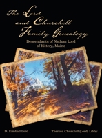 The Lord and Churchill Family Genealogy: Descendants of Nathan Lord of Kittery, Maine 1887043403 Book Cover