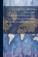 Ueber das Wesen und die Organisation der Internationalen Staatengemeinschaft 102213129X Book Cover