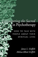 Encountering the Sacred in Psychotherapy: How to Talk with People about Their Spiritual Lives 1572309385 Book Cover