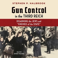 Gun Control in the Third Reich: Disarming the Jews and Enemies of the State 1668158124 Book Cover