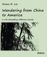 Wandering from China to America: A Life Straddling Different Worlds 3838210719 Book Cover