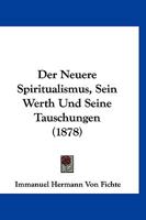 Der Neuere Spiritualismus, Sein Werth Und Seine Tauschungen (1878) 1160070504 Book Cover