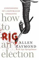 How to Rig an Election: Confessions of a Republican Operative 1416552235 Book Cover