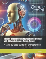 Building and Promoting Your Business Website with USDomainCenter & Google Gemini: A Step-by-Step Guide for Entrepreneurs B0DVSQDJ2L Book Cover