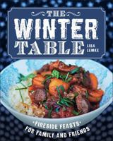 The Winter Table: Fireside Feasts for Family and Friends 1454922540 Book Cover