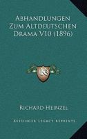 Abhandlungen Zum Altdeutschen Drama V10 (1896) 1167475615 Book Cover