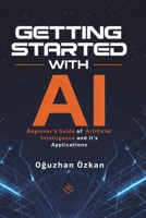 Getting Started With Ai: A Beginner’s Guide to Artificial Intelligence and Its Applications 6250066829 Book Cover