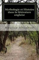 Mythologie Et Histoire Dans La Litt�rature Anglaise: de Beowulf Au Seigneur Des Anneaux Et Le Cycle Arthurien � Travers Les Si�cles 1478243961 Book Cover