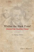 Whither the Black Press?: Glorious Past, Uncertain Future 1493161431 Book Cover