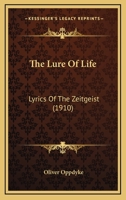 The Lure Of Life: Lyrics Of The Zeitgeist 1165080702 Book Cover