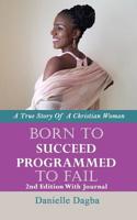 Born to Succeed, Programmed to Fail : A True Story of a Christian Woman 198357368X Book Cover