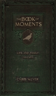 The Book of Moments vol. 1: Life and Family 1735542628 Book Cover