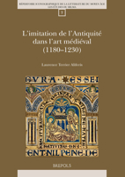 L'Imitation de l'Antiquite Dans l'Art Medieval (1180-1230) 2503553176 Book Cover