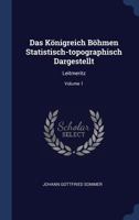 Das Königreich Böhmen Statistisch-topographisch Dargestellt: Leitmeritz, Volume 1... 1022602349 Book Cover