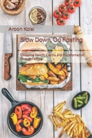 Slow Down, Go Fasting: Unlocking Health, Clarity, and Transformation through Fasting B0CM6CQ1NV Book Cover