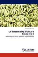 Understanding Plantain Production: Redefining the role of 'galamsey' in Development 3848494795 Book Cover