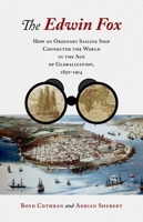 The Edwin Fox: How an Ordinary Sailing Ship Connected the World in the Age of Globalization, 1850–1914 1469676559 Book Cover