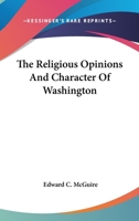 The Religious Opinions and Character of Washington 1018223800 Book Cover