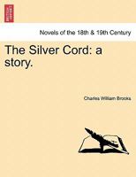 The Silver Cord: A Story 1240869304 Book Cover