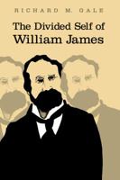 The Divided Self of William James 0521037786 Book Cover