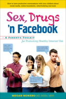 Sex, Drugs 'n Facebook . . .: A Parent's Toolkit for Promoting Healthy Internet Use 0897936590 Book Cover