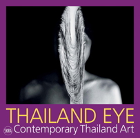 Thailand Eye: Contemporary Thai Art 8857229823 Book Cover