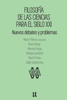 Filosof�a de las ciencias para el siglo XXI: Nuevos debates y problemas 9874854650 Book Cover