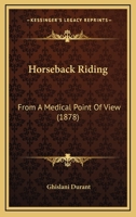 Horseback Riding: From A Medical Point Of View 1436877121 Book Cover