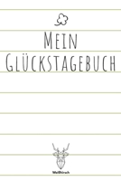 Mein Glückstagebuch: A5 5-Minuten Glückstagebuch | Erfolgstagebuch | Erfolgsjournal | Selbstreflexion | Mindset | Geschenkbuch für Eltern, Männer und Frauen 1655687050 Book Cover