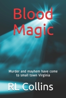 Blood Magic:  Murder and Mayem Has Come to Small Town Virginia 1733483640 Book Cover