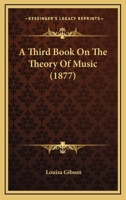 A Third Book On The Theory Of Music 1166426076 Book Cover