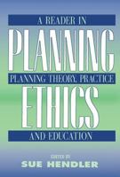 Planning Ethics: A Reader in Planning Theory Practice and Education 0882851519 Book Cover