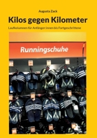 Kilos gegen Kilometer: Laufkolumnen für Anfänger:innen bis Fortgeschrittene 3753497320 Book Cover