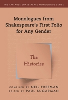 Monologues from Shakespeare's First Folio for Any Gender : The Histories 1493056786 Book Cover