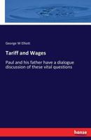 Tariff and Wages; Paul and His Father Have a Dialogue Discussion of These Vital Questions 3337237096 Book Cover