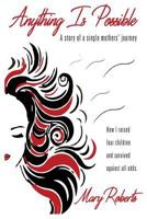 Anything is Possible: A Story of a Single Mother's Journey 1497367182 Book Cover