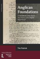 Anglican Foundations: A Handbook to the Source Documents of the English Reformation 190632753X Book Cover