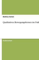 Qualitatives Bewegungslernen im Fu�ball 3640203984 Book Cover