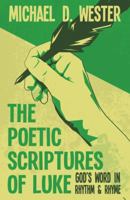 The Poetic Scriptures of Luke: God's Word in Rhythm & Rhyme 1641336285 Book Cover