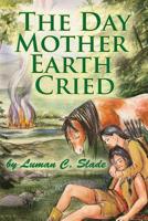 The Day Mother Earth Cried 1091289220 Book Cover